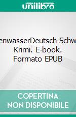 WellenwasserDeutsch-Schweizer Krimi. E-book. Formato EPUB ebook di Reinhard Kessler