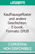 Kaufhausgeflüster und andere Geschichten. E-book. Formato EPUB ebook