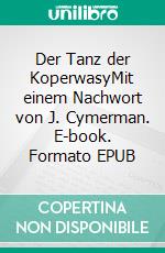 Der Tanz der KoperwasyMit einem Nachwort von J. Cymerman. E-book. Formato EPUB ebook di Bernd Nowak