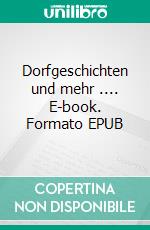 Dorfgeschichten und mehr .... E-book. Formato EPUB ebook di Manfred Wiedemann