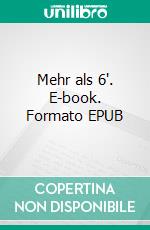 Mehr als 6'. E-book. Formato EPUB