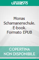 Monas Schamanenschule. E-book. Formato EPUB