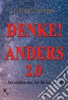 Denke! Anders 2.0... Sei endlich der, der du sein willst!. E-book. Formato EPUB ebook