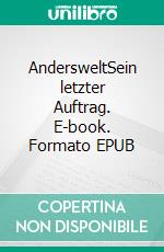 AndersweltSein letzter Auftrag. E-book. Formato EPUB ebook di Tony Domin