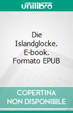 Die Islandglocke. E-book. Formato EPUB ebook di Halldór Laxness