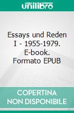 Essays und Reden I - 1955-1979. E-book. Formato EPUB ebook