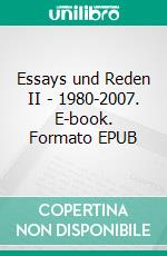 Essays und Reden II - 1980-2007. E-book. Formato EPUB ebook