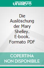 Die Auslöschung der Mary Shelley. E-book. Formato PDF ebook