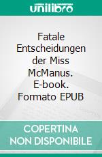 Fatale Entscheidungen der Miss McManus. E-book. Formato EPUB ebook di Max Nordmann