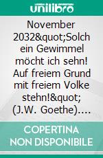 November 2032&quot;Solch ein Gewimmel möcht ich sehn! Auf freiem Grund mit freiem Volke stehn!&quot; (J.W. Goethe). E-book. Formato EPUB ebook