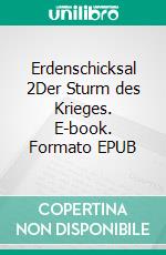 Erdenschicksal 2Der Sturm des Krieges. E-book. Formato EPUB ebook di J.T. Coxx