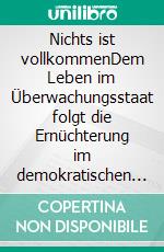 Nichts ist vollkommenDem Leben im Überwachungsstaat folgt die Ernüchterung im demokratischen Rechtsstaat. E-book. Formato EPUB ebook di Lothar Wagner