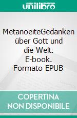 MetanoeiteGedanken über Gott und die Welt. E-book. Formato EPUB ebook