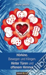 Hörkino. Bewegen und Klingen. Hinter Türen und offenem Himmel.. E-book. Formato EPUB