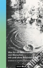 Was für ein Mit-einander von Menschen mit und ohne BehinderungenEinblicke in unsere jüngere Zeitgeschichte. E-book. Formato PDF ebook