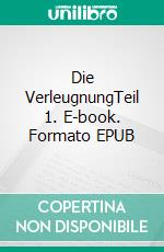 Die VerleugnungTeil 1. E-book. Formato EPUB ebook di Jan Sinning