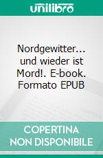 Nordgewitter... und wieder ist Mord!. E-book. Formato EPUB ebook di Annelie Wiefel