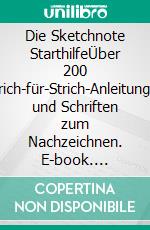 Die Sketchnote StarthilfeÜber 200 Strich-für-Strich-Anleitungen und Schriften zum Nachzeichnen. E-book. Formato PDF ebook