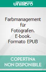 Farbmanagement für Fotografen. E-book. Formato EPUB ebook