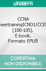 CCNA PowertrainingICND1/CCENT (100-105). E-book. Formato EPUB ebook