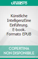 Künstliche IntelligenzEine Einführung. E-book. Formato EPUB ebook