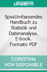 SpssUmfassendes Handbuch zu Statistik und Datenanalyse. E-book. Formato PDF ebook