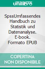SpssUmfassendes Handbuch zu Statistik und Datenanalyse. E-book. Formato EPUB ebook