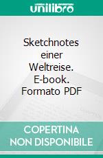 Sketchnotes einer Weltreise. E-book. Formato PDF ebook