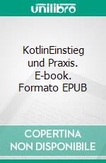 KotlinEinstieg und Praxis. E-book. Formato EPUB ebook