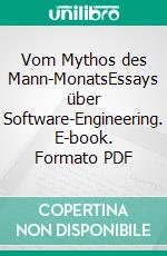 Vom Mythos des Mann-MonatsEssays über Software-Engineering. E-book. Formato PDF ebook