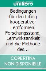 Bedingungen für den Erfolg kooperativer Lernformen: Forschungsstand, Lernwirksamkeit und die Methode des Gruppenpuzzles. E-book. Formato PDF ebook