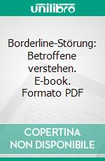 Borderline-Störung: Betroffene verstehen. E-book. Formato PDF ebook