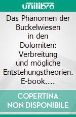 Das Phänomen der Buckelwiesen in den Dolomiten: Verbreitung und mögliche Entstehungstheorien. E-book. Formato PDF ebook