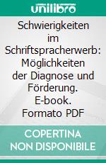 Schwierigkeiten im Schriftspracherwerb: Möglichkeiten der Diagnose und Förderung. E-book. Formato PDF ebook