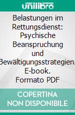 Belastungen im Rettungsdienst: Psychische Beanspruchung und Bewältigungsstrategien. E-book. Formato PDF ebook di Helmut Dudla