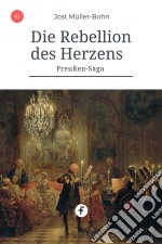 Die Rebellion des HerzensPreußen-Saga Band 1. E-book. Formato EPUB ebook