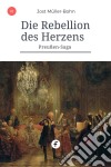 Die Rebellion des HerzensPreußen-Saga Band 1. E-book. Formato EPUB ebook di Jost Müller-Bohn