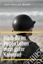 Bleib du im ewgen Leben mein guter Kamerad - Band IBand I. E-book. Formato EPUB