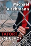 Tatort SchulhofRoman. E-book. Formato EPUB ebook di Michael Buschmann