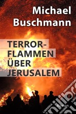 Terrorflammen über JerusalemRoman. E-book. Formato EPUB ebook