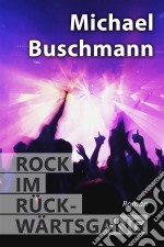 Rock im RückwärtsgangRoman. E-book. Formato EPUB ebook