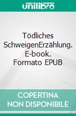 Tödliches SchweigenErzählung. E-book. Formato EPUB ebook