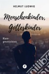 Menschenkinder, GotteskinderKurzgeschichten. E-book. Formato EPUB ebook