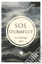 SOS - Sturmflut16. Februar 1962. E-book. Formato EPUB ebook