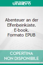 Abenteuer an der Elfenbeinküste. E-book. Formato EPUB ebook