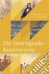 Die Downgrade-KontroverseWenn biblischer Glaube verloren geht. E-book. Formato EPUB ebook