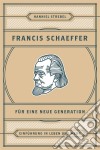 Francis Schaeffer für eine neue GenerationEinführung in Leben und Werk. E-book. Formato EPUB ebook