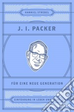 J. I. Packer für eine neue GenerationEinführung in Leben und Werk. E-book. Formato EPUB ebook