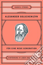 Alexander Solschenizyn für eine neue GenerationEinführung in Leben und Werk. E-book. Formato EPUB ebook