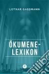 Ökumene-Lexikon. E-book. Formato EPUB ebook di Lothar Gassmann